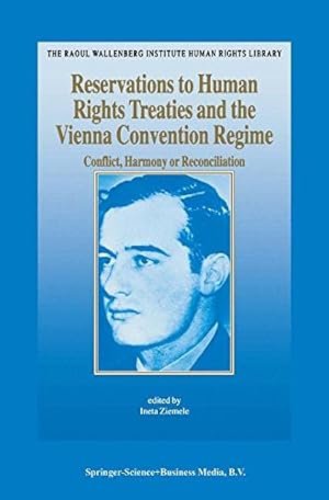 Bild des Verkufers fr Reservations to Human Rights Treaties and the Vienna Convention Regime: Conflict, Harmony or Reconciliation (The Raoul Wallenberg Institute Human Rights Library) by Deutsches Institut Fur Menschenrechte, Ziemele, Ineta [Paperback ] zum Verkauf von booksXpress