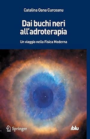 Imagen del vendedor de Dai buchi neri all'adroterapia: Un viaggio nella Fisica Moderna (I blu) (Italian Edition) [Soft Cover ] a la venta por booksXpress