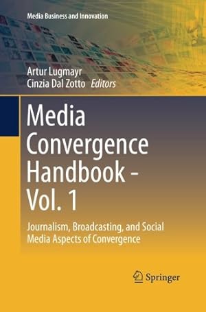 Seller image for Media Convergence Handbook - Vol. 1: Journalism, Broadcasting, and Social Media Aspects of Convergence (Media Business and Innovation) [Paperback ] for sale by booksXpress