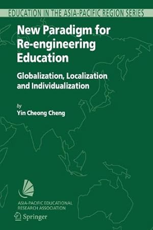 Immagine del venditore per New Paradigm for Re-engineering Education: Globalization, Localization and Individualization (Education in the Asia-Pacific Region: Issues, Concerns and Prospects) by Cheng, Yin Cheong [Paperback ] venduto da booksXpress