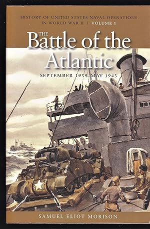 The Battle of the Atlantic, September 1939-1943: History of United States Naval Operations in Wor...