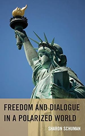 Image du vendeur pour Freedom and Dialogue in a Polarized World [Hardcover ] mis en vente par booksXpress
