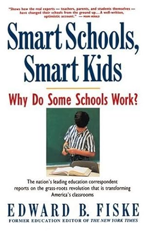 Imagen del vendedor de Smart Schools, Smart Kids: Why Do Some Schools Work? by Fiske, Edward [Paperback ] a la venta por booksXpress