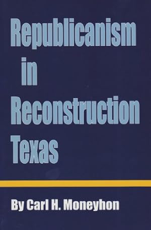 Bild des Verkufers fr Republicanism in Reconstruction Texas (Reville Book) [Soft Cover ] zum Verkauf von booksXpress