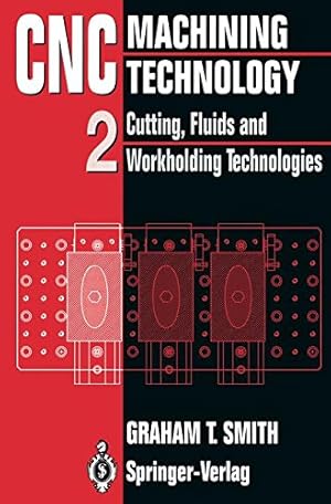 Image du vendeur pour CNC Machining Technology: Volume II Cutting, Fluids and Workholding Technologies (Volume 2) by Smith, Graham T. [Paperback ] mis en vente par booksXpress