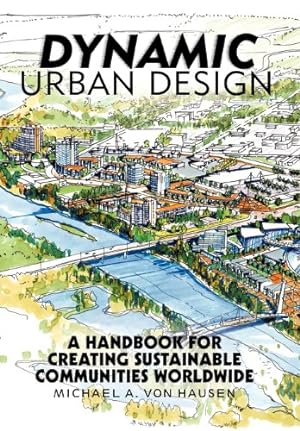Immagine del venditore per Dynamic Urban Design: A Handbook for Creating Sustainable Communities Worldwide [Hardcover ] venduto da booksXpress