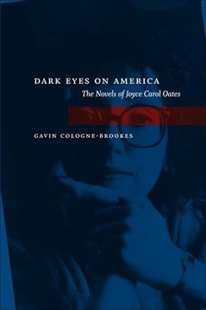 Seller image for Dark Eyes on America: The Novels of Joyce Carol Oates by Cologne-Brookes, Gavin [Paperback ] for sale by booksXpress