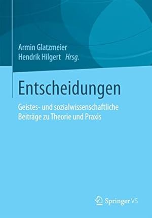 Seller image for Entscheidungen: Geistes- und sozialwissenschaftliche Beiträge zu Theorie und Praxis (German Edition) [Paperback ] for sale by booksXpress