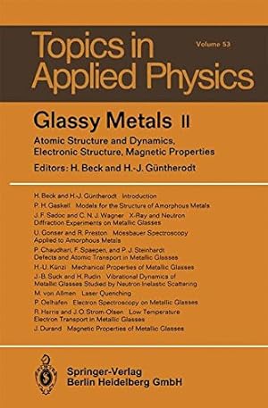 Imagen del vendedor de Glassy Metals II: Atomic Structure and Dynamics, Electronic Structure, Magnetic Properties (Topics in Applied Physics) [Paperback ] a la venta por booksXpress