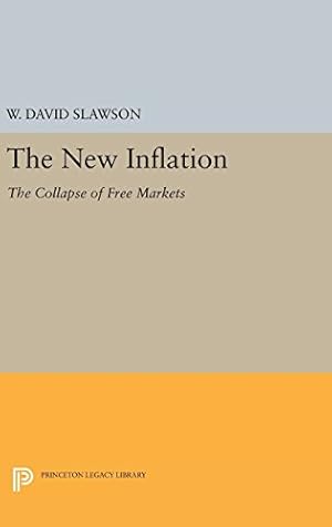 Imagen del vendedor de The New Inflation: The Collapse of Free Markets (Princeton Legacy Library) by Slawson, W. David [Hardcover ] a la venta por booksXpress