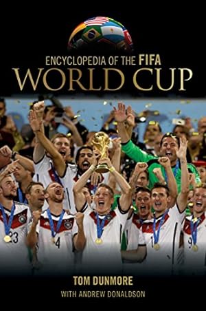 Image du vendeur pour Encyclopedia of the FIFA World Cup by Dunmore, Tom [Hardcover ] mis en vente par booksXpress
