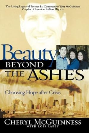 Image du vendeur pour Beauty Beyond the Ashes: Choosing Hope After Crisis by Cheryl McGuiness [Paperback ] mis en vente par booksXpress