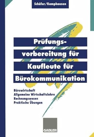 Imagen del vendedor de Prüfungsvorbereitung für Kaufleute für Bürokommunikation: Bürowirtschaft, Rechnungswesen, Allgemeine Wirtschaftslehre, Praktische bungen (German Edition) by Schäfer, Michael, Kamphausen, Rudolf [Paperback ] a la venta por booksXpress