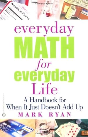 Bild des Verkufers fr Everyday Math for Everyday Life: A Handbook for When It Just Doesn't Add Up by Ryan, Mark [Paperback ] zum Verkauf von booksXpress