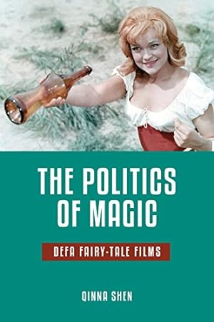Immagine del venditore per The Politics of Magic: DEFA Fairy-Tale Films (Series in Fairy-Tale Studies) by Shen, Qinna [Paperback ] venduto da booksXpress