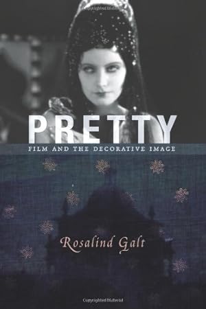 Image du vendeur pour Pretty: Film and the Decorative Image (Film and Culture Series) by Galt Ph.D., Rosalind [Hardcover ] mis en vente par booksXpress