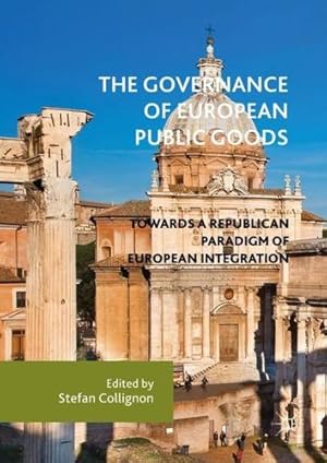 Seller image for The Governance of European Public Goods: Towards a Republican Paradigm of European Integration [Hardcover ] for sale by booksXpress