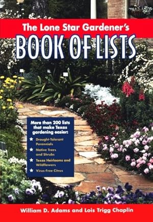 Image du vendeur pour The Lone Star Gardener's Book of Lists by Adams, William D., Chaplin, Lois Trigg [Paperback ] mis en vente par booksXpress