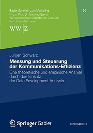 Seller image for Messung und Steuerung der Kommunikations-Effizienz: Eine theoretische und empirische Analyse durch den Einsatz der Data Envelopment Analysis (Basler Schriften zum Marketing) (German Edition) [Soft Cover ] for sale by booksXpress