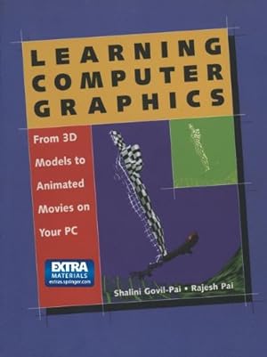 Immagine del venditore per Learning Computer Graphics: From 3D Models to Animated Movies on Your PC by Govil-Pai, Shalini, Pai, Rajesh [Paperback ] venduto da booksXpress