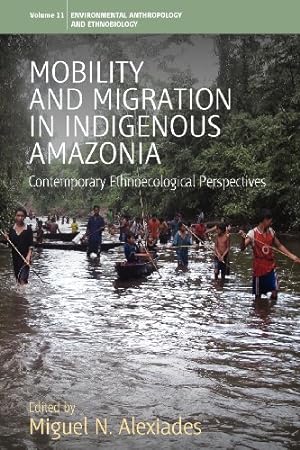 Immagine del venditore per Mobility and Migration in Indigenous Amazonia: Contemporary Ethnoecological Perspectives (Environmental Anthropology and Ethnobiology) [Paperback ] venduto da booksXpress