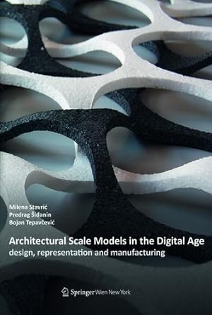 Imagen del vendedor de Architectural Scale Models in the Digital Age: Design, Representation and Manufacturing [Hardcover ] a la venta por booksXpress
