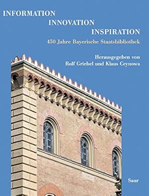 Seller image for Information - Innovation - Inspiration: 450 Jahre Bayerische Staatsbibliothek (German Edition) by Griebel, Rolf [Hardcover ] for sale by booksXpress