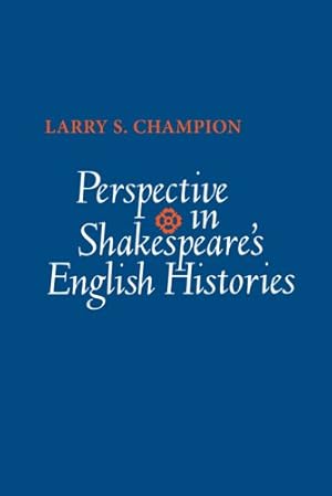 Immagine del venditore per Perspective in Shakespeare's English Histories by Champion, Larry [Paperback ] venduto da booksXpress