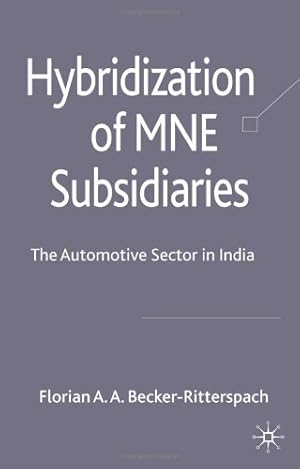 Immagine del venditore per Hybridization of MNE Subsidiaries: The Automotive Sector in India by Becker-Ritterspach, Florian [Hardcover ] venduto da booksXpress