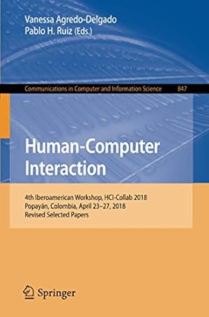 Image du vendeur pour Human-Computer Interaction: 4th Iberoamerican Workshop, HCI-Collab 2018, Popayán, Colombia, April 2327, 2018, Revised Selected Papers (Communications in Computer and Information Science) [Paperback ] mis en vente par booksXpress