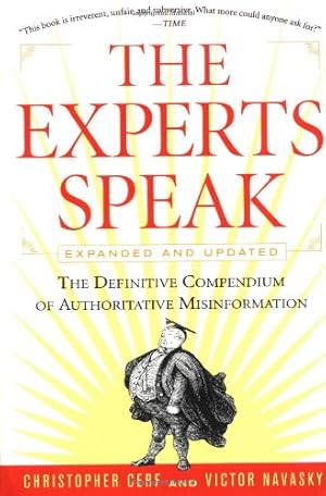 Seller image for The Experts Speak : The Definitive Compendium of Authoritative Misinformation by Christopher Cerf, Victor S. Navasky [Paperback ] for sale by booksXpress