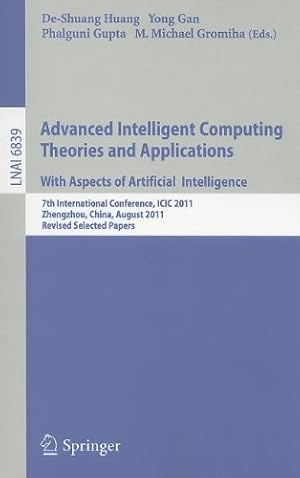 Imagen del vendedor de Advanced Intelligent Computing Theories and Applications: 7th International Conference, ICIC 2011, Zhengzhou, China, August 11-14, 2011. Revised Selected Papers (Lecture Notes in Computer Science) [Paperback ] a la venta por booksXpress