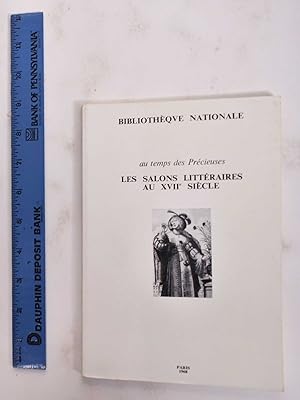 Au temps des Precieuses: les salons litteraires au XVIIe siecle