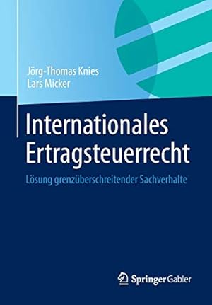Seller image for Internationales Ertragsteuerrecht: Lösung grenzüberschreitender Sachverhalte (German Edition) by Knies, Jörg-Thomas [Paperback ] for sale by booksXpress