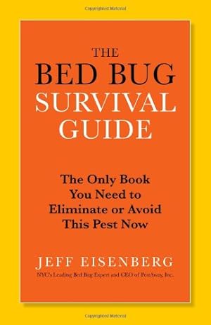 Seller image for The Bed Bug Survival Guide: The Only Book You Need to Eliminate or Avoid This Pest Now by Eisenberg, Jeff [Paperback ] for sale by booksXpress