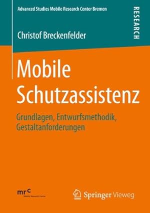 Imagen del vendedor de Mobile Schutzassistenz: Grundlagen, Entwurfsmethodik, Gestaltanforderungen (Advanced Studies Mobile Research Center Bremen) (German Edition) by Breckenfelder, Christof [Paperback ] a la venta por booksXpress