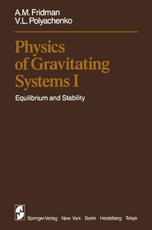 Seller image for Physics of Gravitating Systems I: Equilibrium and Stability by Fridman, A.M., Polyachenko, V.L. [Paperback ] for sale by booksXpress