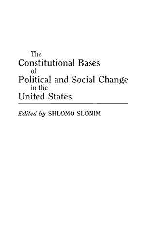 Image du vendeur pour The Constitutional Bases of Political and Social Change in the United States [Hardcover ] mis en vente par booksXpress