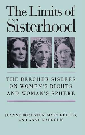 Seller image for The Limits of Sisterhood: The Beecher Sisters on Women's Rights and Woman's Sphere (Gender and American Culture) by Boydston, Jeanne, Kelley, Mary, Margolis, Anne [Paperback ] for sale by booksXpress