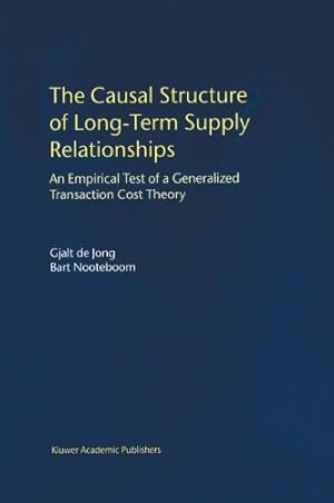 Seller image for The Causal Structure of Long-Term Supply Relationships: An Empirical Test of a Generalized Transaction Cost Theory by de Jong, Gjalt, Nooteboom, Bart [Paperback ] for sale by booksXpress