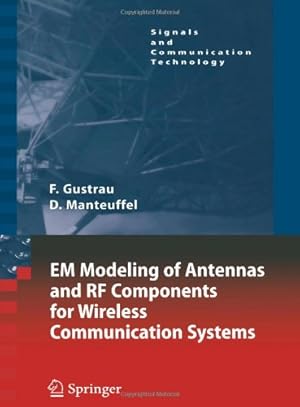 Bild des Verkufers fr EM Modeling of Antennas and RF Components for Wireless Communication Systems (Signals and Communication Technology) by Gustrau, Frank, Manteuffel, Dirk [Paperback ] zum Verkauf von booksXpress