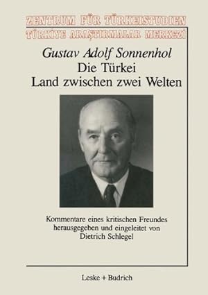 Image du vendeur pour Die Türkei Land zwischen zwei Welten: Kommentare eines kritischen Freundes (Schriftenreihe des Zentrums für Türkeistudien) (German Edition) by Sonnenhol, Gustav Adolf [Perfect Paperback ] mis en vente par booksXpress