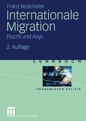 Bild des Verkufers fr Internationale Migration: Flucht und Asyl (Grundwissen Politik) (German Edition) by Nuscheler, Franz [Paperback ] zum Verkauf von booksXpress