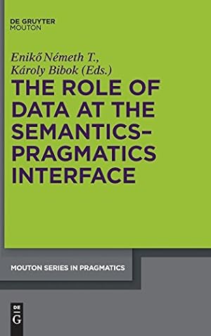 Immagine del venditore per The Role of Data at the Semantics-Pragmatics Interface (Mouton Series in Pragmatics) [Hardcover ] venduto da booksXpress