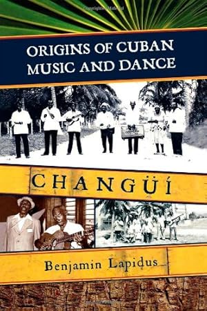 Immagine del venditore per Origins of Cuban Music and Dance: Changüí by Lapidus, Benjamin [Hardcover ] venduto da booksXpress