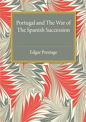 Immagine del venditore per Portugal and the War of the Spanish Succession: A Bibliography with Some Diplomatic Documents by Prestage, Edgar [Paperback ] venduto da booksXpress