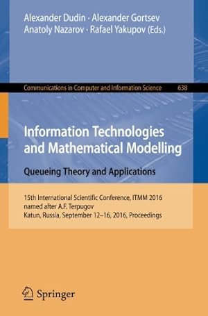 Seller image for Information Technologies and Mathematical Modelling: Queueing Theory and Applications (Communications in Computer and Information Science) [Paperback ] for sale by booksXpress