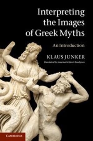 Seller image for Interpreting the Images of Greek Myths: An Introduction by Klaus Junker [Paperback ] for sale by booksXpress