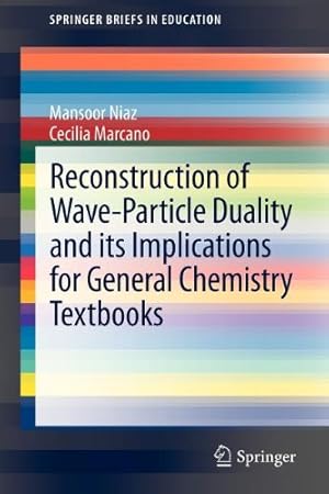 Seller image for Reconstruction of Wave-Particle Duality and its Implications for General Chemistry Textbooks (SpringerBriefs in Education) by Niaz, Mansoor, Marcano, Cecilia [Paperback ] for sale by booksXpress