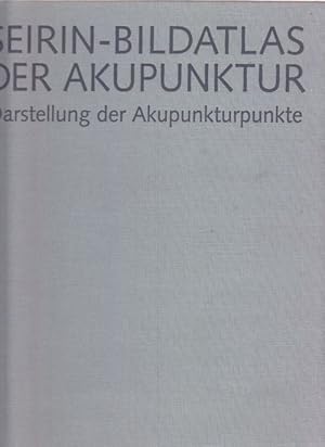 Immagine del venditore per Seirin-Bildatlas der Akupunktur. Darstellung der Akupunkturpunkte. Herausgegeben von Hans P. Ogal und Wolfram Str. Mit einem Geleitwort von Prof. Dr. Dr. Thomas Ots. venduto da Altstadt Antiquariat Goslar